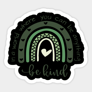 In A World Where You Can Be Anything Be Kind Sticker